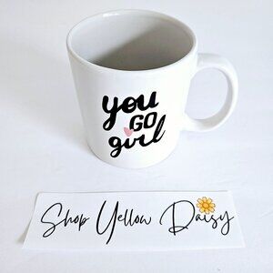 "You Go Girl"‎ Inspirational Ceramic Coffee Mug 12 Oz~F181.2